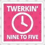 Twerking Nine to Five (White Text with Clock Graphic) - Twer